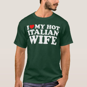 I Love My Hot Italian Wife vintage girl gift T-Shirt