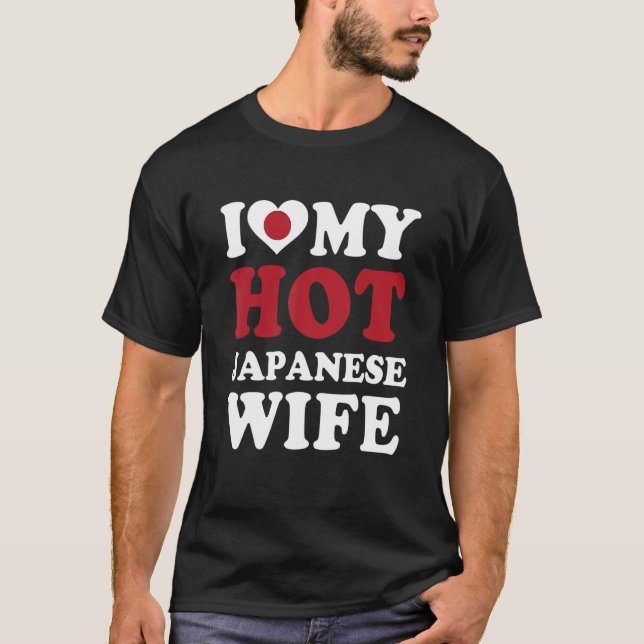 I love My Hot Japanese Wife Funny Husband Gift T-Shirt (Front)