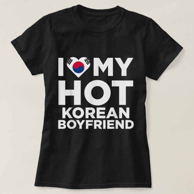 I Love My Hot Korean Boyfriend Cute South Korea Na T-Shirt (Design Front)