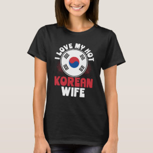I Love My Hot Korean Wife T-Shirt