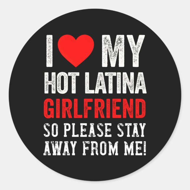 I Love My Hot Latina Friend So Please Stay Away Bf Classic Round Sticker (Front)