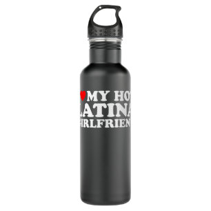 I Love My Hot Latina Girlfriend  710 Ml Water Bottle