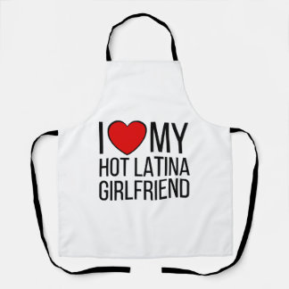 I Love My Hot Latina Girlfriend Apron