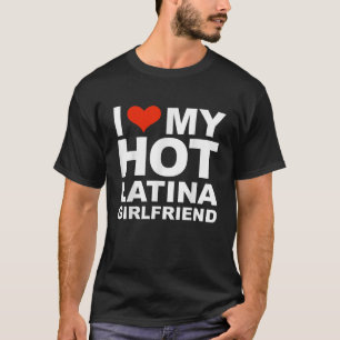 I Love My Hot Latina Girlfriend Valentines Day Gif T-Shirt
