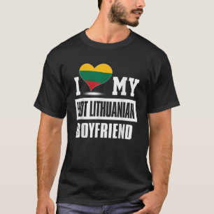 I Love My Hot Lithuanian Boyfriend  Lithuania T-Shirt