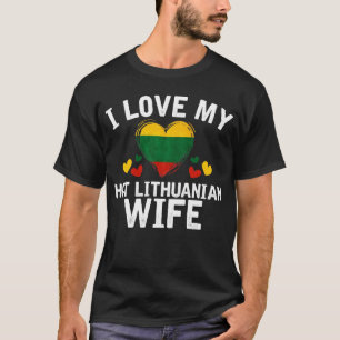 I Love my hot Lithuanian Wife T-shirt gift Idea