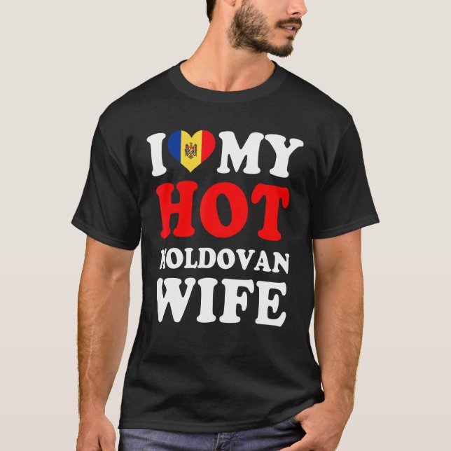 I love My Hot Moldovan Wife Husband T-Shirt (Front)