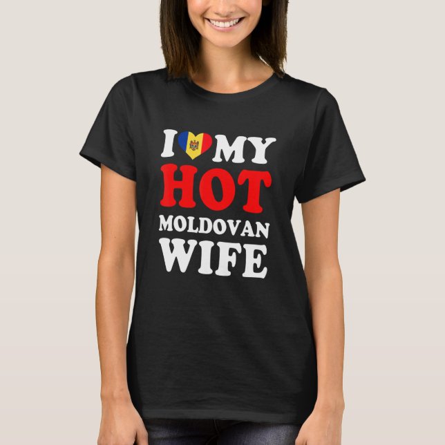 I love My Hot Moldovan Wife Husband T-Shirt (Front)