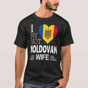 I Love My HOT Moldovan WIFE Moldovan Flag T-Shirt