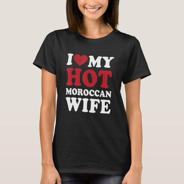 I love My Hot Moroccan Wife  Husband T-Shirt (Front)