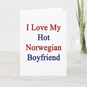 I Love My Hot Norwegian Boyfriend Card