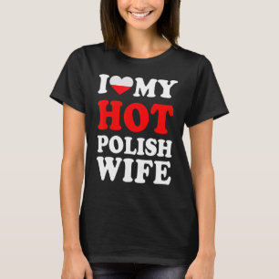 I love My Hot Polish Wife Husband T-Shirt