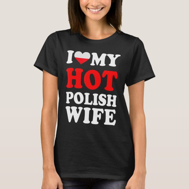 I love My Hot Polish Wife Husband T-Shirt (Front)