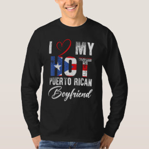 I Love My Hot Puerto Rican Boyfriend Proud Puerto T-Shirt