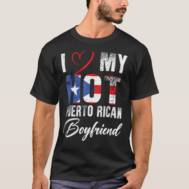 I Love My Hot Puerto Rican Boyfriend Proud Puerto  T-Shirt (Front)