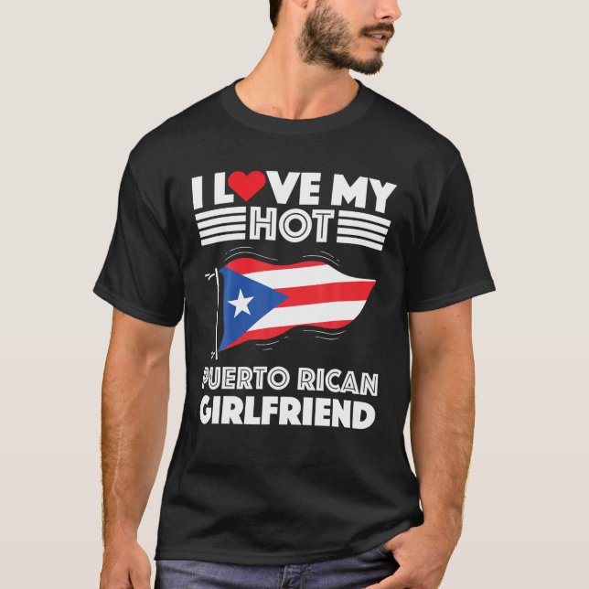 I Love My Hot Puerto Rican Girlfriend Boyfriend Pu T-Shirt (Front)