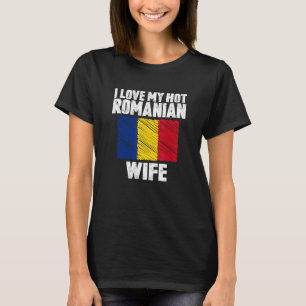 I Love My Hot Romanian Wife Anniversary Wedding T-Shirt