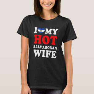 I love My Hot Salvadoran Wife Husband T-Shirt