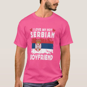 I Love My Hot Serbian Boyfriend Couple Serbia Flag T-Shirt