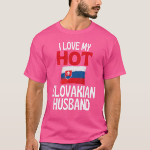 I Love My Hot Slovakian Husband Slovakia Relation T-Shirt