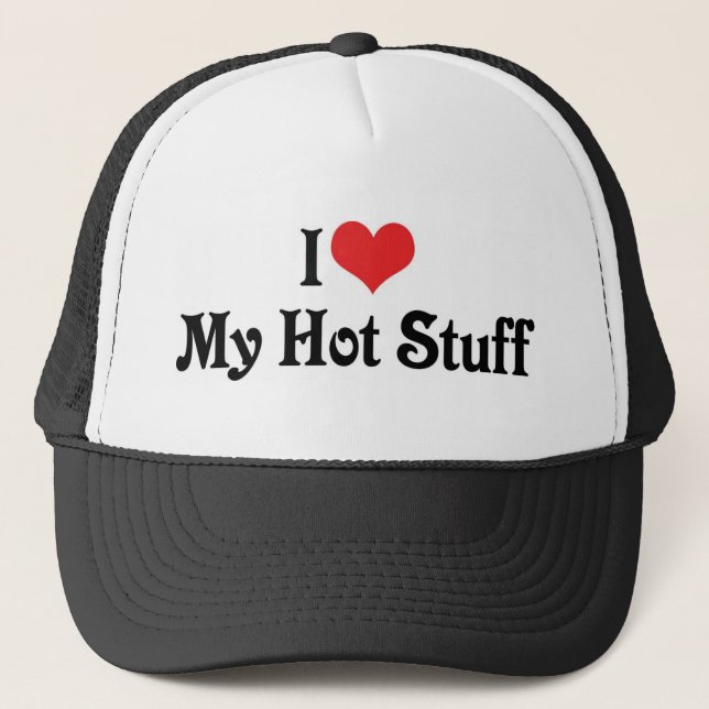I Love My Hot Stuff Trucker Hat (Front)