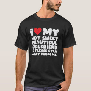 I Love My Hot Sweet Girlfriend Funny Saying Boyfri T-Shirt
