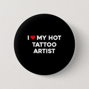 I Love My Hot Tattoo Artist Valentine Boyfriend Gi 6 Cm Round Badge