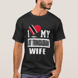 I Love My Hot Trinidadian Wife Trinidad And Toba T-Shirt