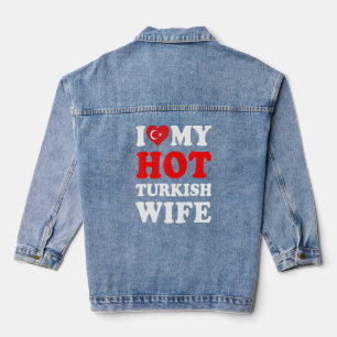 I love My Hot Turkish Wife Funny Husband Gift  Denim Jacket