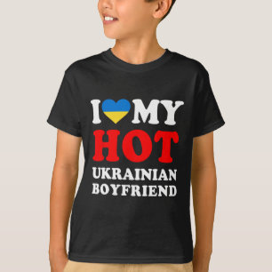 I Love My Hot Ukrainian Boyfriend Funny Girlfriend T-Shirt