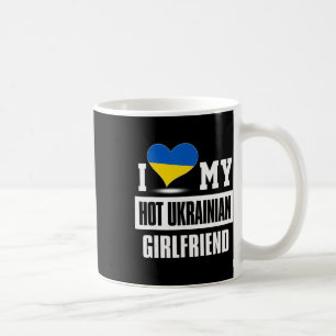 I Love My Hot Ukrainian Girlfriend Ukraine  Coffee Mug