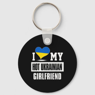 I Love My Hot Ukrainian Girlfriend Ukraine Key Ring
