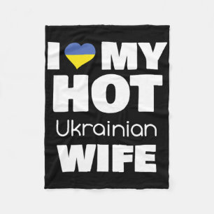 I Love My Hot Ukrainian Wife Married To Hot Ukrain Fleece Blanket