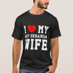 I Love My Hot Ukrainian Wife Red Heart T-Shirt