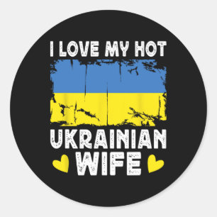 I Love My Hot Ukrainian Wife Spouses Ukraine Flag Classic Round Sticker
