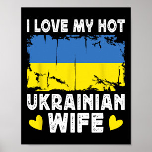 I Love My Hot Ukrainian Wife Spouses Ukraine Flag Poster
