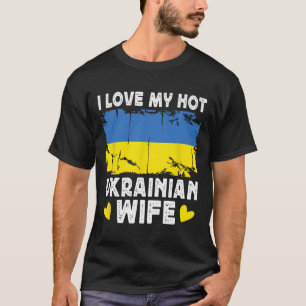 I Love My Hot Ukrainian Wife Spouses Ukraine Flag T-Shirt