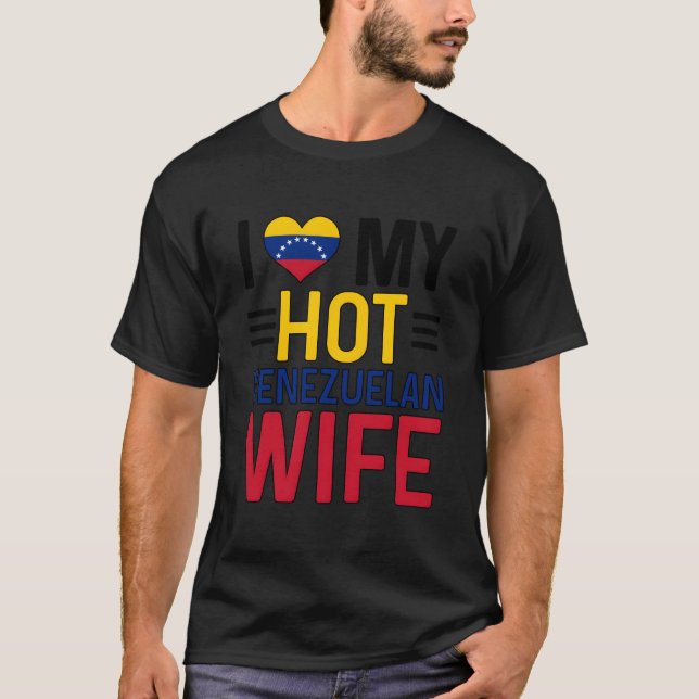 I Love My Hot Venezuelan Husband Of A Venezuelan T-Shirt (Front)