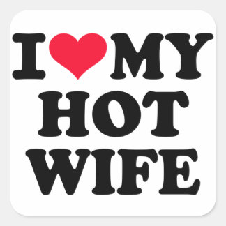 I love my hot wife square sticker