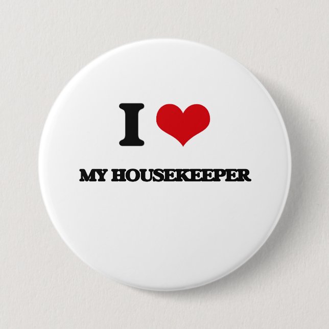I Love My Housekeeper 7.5 Cm Round Badge (Front)