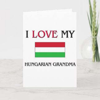 I Love My Hungarian Grandma Card