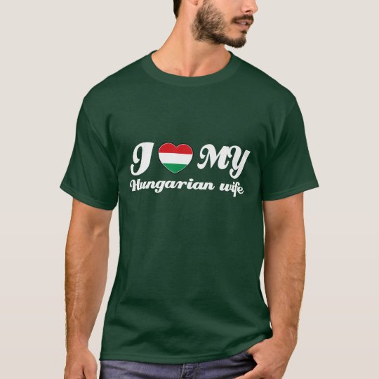 I love my Hungarian wife T-Shirt
