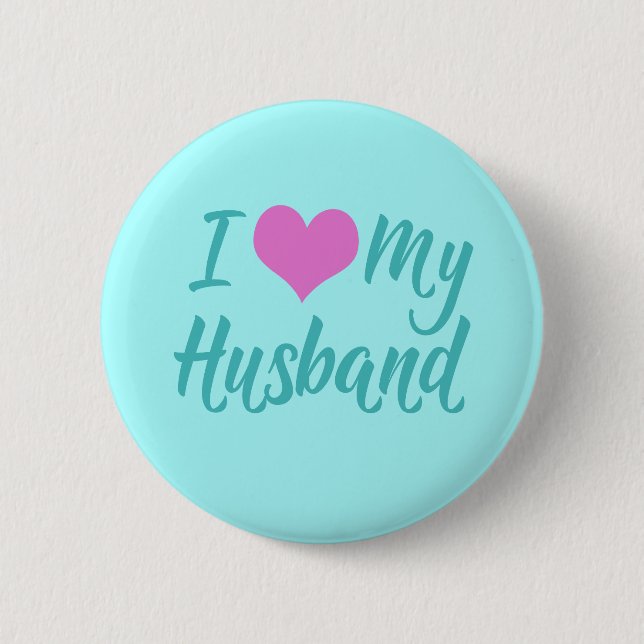 I Love My Husband 6 Cm Round Badge (Front)