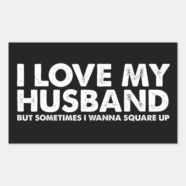 I Love My Husband But Sometimes I Wanna Square Up Rectangular Sticker (Front)