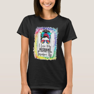I Love My Husband But Sometimes I Wanna Square Up  T-Shirt