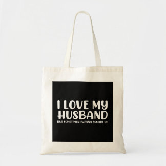 I Love My Husband But Sometimes I Wanna Square Up Tote Bag