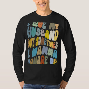 I Love My Husband But Sometimes Sarcastic Married T-Shirt
