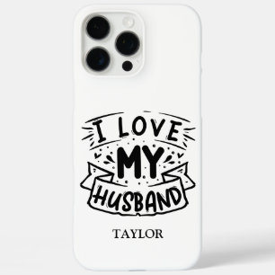I love My Husband iPhone 16 Pro Max Case