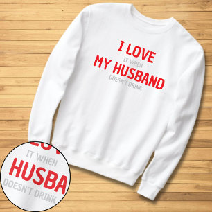 I Love My Husband Funny Wife Sweatshirt