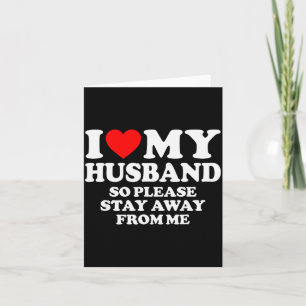 I Love My Husband I Love My Hot Husband So Stay Aw Card